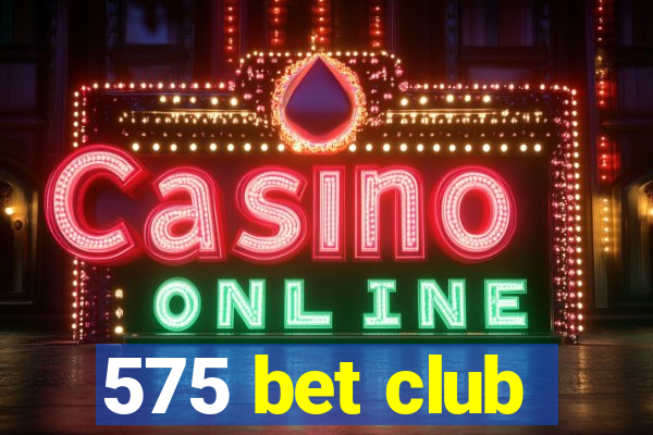 575 bet club